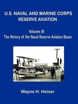 U.S. Naval and Marine Corps Reserve Aviation, Volume III, the History of the Naval Reserve Aviation Bases