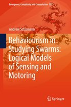 Emergence, Complexity and Computation 33 - Behaviourism in Studying Swarms: Logical Models of Sensing and Motoring