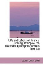 Life and Labors of Francis Asbury, Bishop of the Methodist Episcopal Church in America