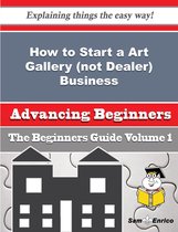 How to Start a Art Gallery (not Dealer) Business (Beginners Guide)