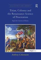 Visual Culture in Early Modernity- Titian, Colonna and the Renaissance Science of Procreation
