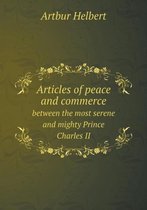 Articles of peace and commerce between the most serene and mighty Prince Charles II