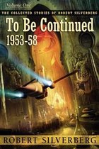 Collected Stories of Robert Silverberg- To Be Continued