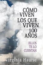 C mo Viven Los Que Viven 100 A os