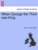 When George the Third Was King.