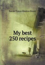 My Best 250 Recipes