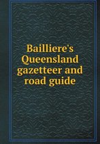 Bailliere's Queensland gazetteer and road guide