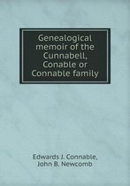 Genealogical memoir of the Cunnabell, Conable or Connable family