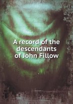 A Record of the Descendants of John Fillow