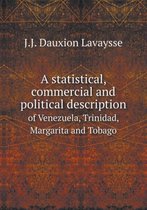 A Statistical, Commercial and Political Description of Venezuela, Trinidad, Margarita and Tobago