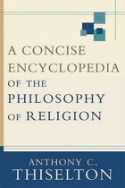 A Concise Encyclopedia of the Philosophy of Religion