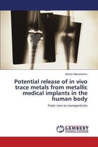 Potential release of in vivo trace metals from metallic medical implants in the human body