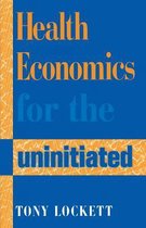 Health Economics for the Uninitiated