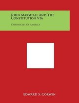 John Marshall and the Constitution V16