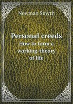 Personal creeds How to form a working-theory of life