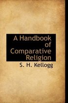 A Handbook of Comparative Religion