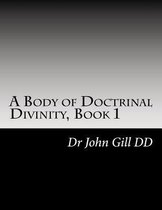 A Body of Doctrinal Divinity Book 1