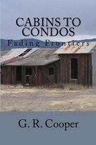 Cabins to Condos