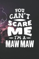 You Can't Scare Me I'm A Maw Maw