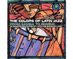 The Colors Of Latin Jazz: From Samba To Bomba !