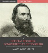 Official Records of the Union and Confederate Armies: General James Longstreets Account of Gettysburg and the Pennsylvania Campaign