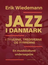 Jazz i Danmark i tyverne, trediverne og fyrrerne. En musikkulturel undersøgelse (bind 2)