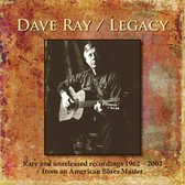 Dave Ray - Legacy. Rare And Unreleased Recordings 1962-2002 (3 CD)
