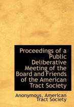 Proceedings of a Public Deliberative Meeting of the Board and Friends of the American Tract Society