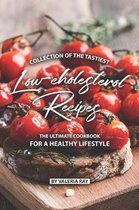 Collection of The Tastiest Low-cholesterol Recipes