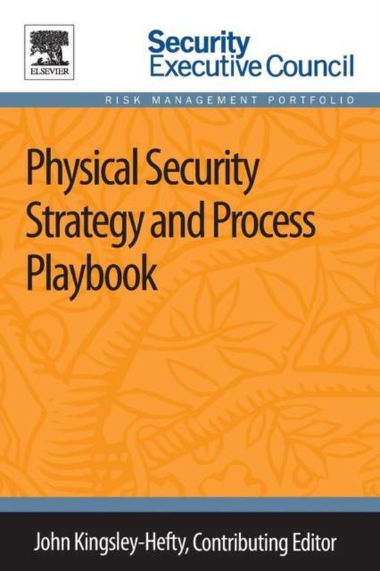 Physical Security Strategy and Process Playbook 9780124172272 John KingsleyHefty... bol