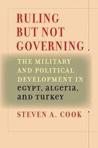 Ruling But Not Governing - The Military and Political Development in Egypt, Algeria and Turkey