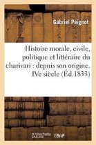 Litterature- Histoire Morale, Civile, Politique Et Litt�raire Du Charivari: Depuis Son Origine. Ive Si�cle