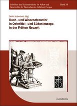 Buch- Und Wissenstransfer in Ostmittel- Und S dosteuropa in Der Fr hen Neuzeit