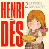 Henri Dès - La Petite Charlotte Volume 2 (CD)