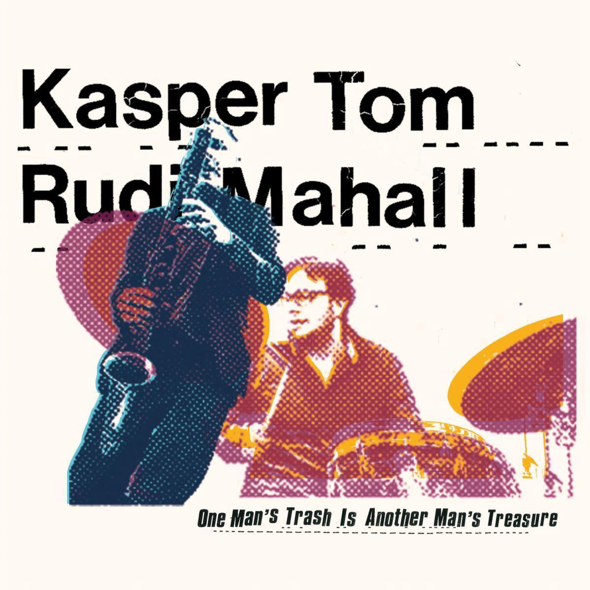 Kasper Tom ,Rudi Mahall - One Man'S Trash Is Another Man'S Treasure