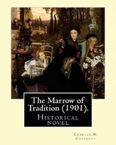 The Marrow of Tradition (1901). By: Charles W. Chesnutt