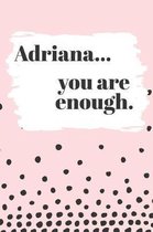 Adriana You are Enough