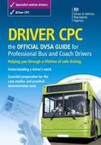 Driver CPC – the Official DVSA Guide for Professional Bus and Coach Drivers: DVSA Safe Driving for Life Series