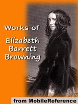Works Of Elizabeth Barrett Browning: Includes 'He Giveth His Beloved Sleep' (Illustrated), Aurora Leigh, Sonnets From The Portuguese, How Do I Love Thee And More (Mobi Collected Works)