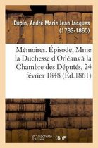 M�moires. �pisode, Mme La Duchesse d'Orl�ans � La Chambre Des D�put�s, S�ance Du 24 F�vrier 1848