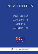 Income Tax Assessment ACT 1936 (Australia) (2018 Edition)