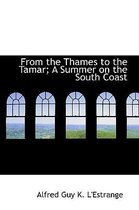 From the Thames to the Tamar; A Summer on the South Coast