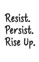 Resist. Persist. Rise Up.