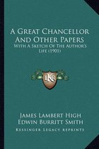 A Great Chancellor and Other Papers