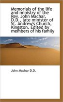 Memorials of the Life and Ministry of the REV. John Machar, D.D., Late Minister of St. Andrew's Chur