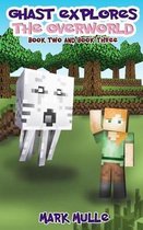 Ghast Explores the Overworld, Book Two and Book Three (an Unofficial Minecraft Book for Kids Ages 9 - 12 (Preteen)