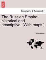 The Russian Empire: historical and descriptive. [With maps.]