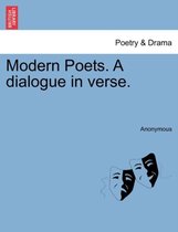 Modern Poets. a Dialogue in Verse.