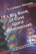 T's Big Book of Cuss Word Alternatives