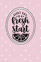 Every Day Is a Fresh Start
